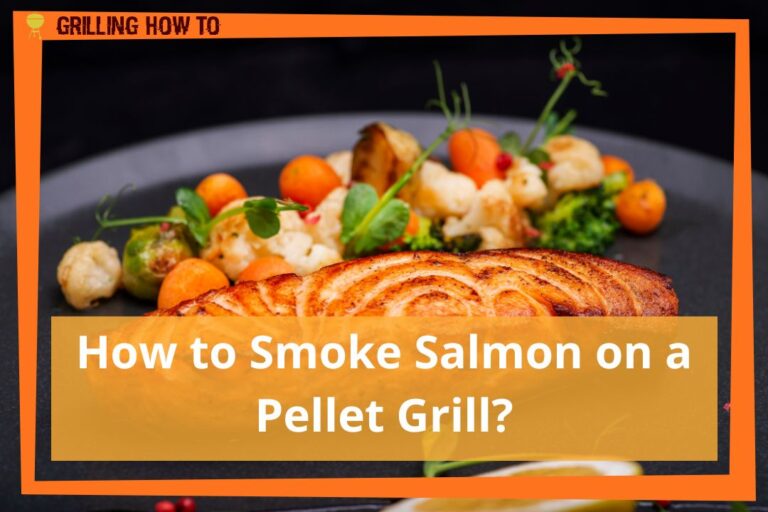 How to Smoke Salmon on a Pellet Grill? A Quick Guide